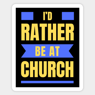 I'd Rather Be At Church | Christian Magnet